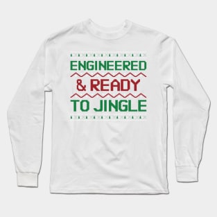 Engineered & Ready to Jingle ! Long Sleeve T-Shirt